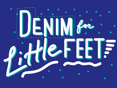 Denim for Little Feet custom type illustration typography work in progress