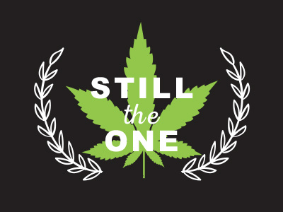 Still the One cannabis design design graphic type