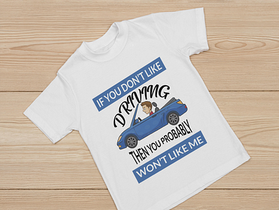 If you don't like driving, T-Shirt design best t shirt design creative tshirt design custom tshirt driving tshirt graphic tshirt design t shirt illustration