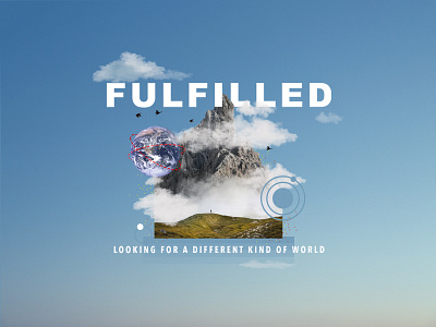 Fulfilled church church graphics creative design different kind of world graphic design graphics jesus looking matthew mixed media mixed media design photoshop series sermon on the mount sermon series the book of matthew world