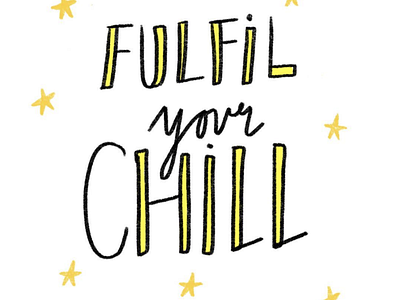 Chill, I will fulfil fulfilment goals gold handdrawn illustration rhyme star typography