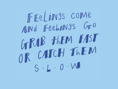 Feelings blue handdrawn illustration rhyme slow down type typography
