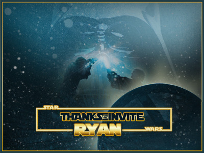 Thanks for the Invite Ryan! darth star wars thanks for the invite