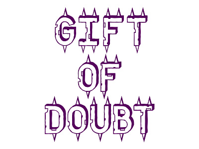 Gift of Doubt GOD font god hand lettering handletter handlettered letters spikes type typography