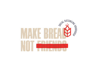 Make Bread Not Friends brand identity branding bread design handmade identity logo logomark overlay personal quarantine sourdough symbol vector