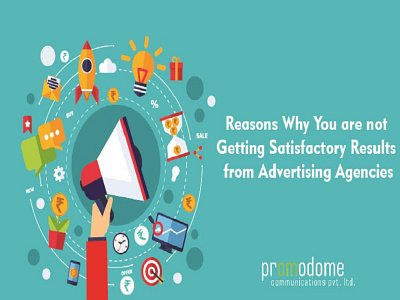 Why not Getting Satisfactory Results from Advertising Agency advertising advertising agencies best advertising agency in delhi