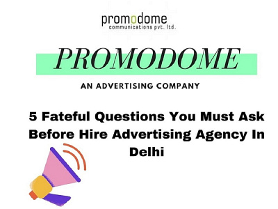 5 Fateful Questions You Must Ask Before Hire Advertising Agency advertising agencies advertising agency top advertising agency in delhi