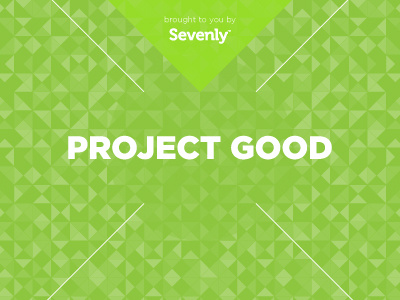 Sevenly Presents Project Good art art show art walk clean do good flyer gotham graphic design green invitation invite lines pattern poster project good sevenly simple world change