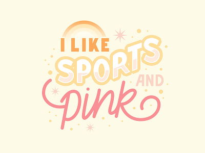 I Like Sports and Pink font design gender hand lettering handmade type lettering pink powerful women stereotypes yellow