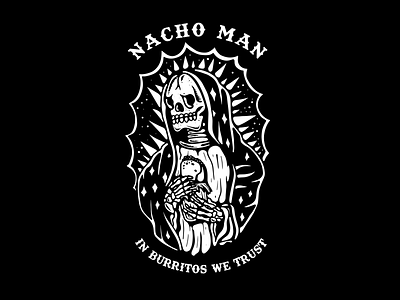 Nacho Man In Burritos We Trust brasil burrito burritos clothing comida criminal guadalupe illustration madre mexican mexicano old school tattoo trust