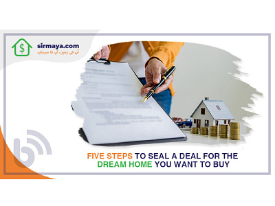 Five Steps to Seal a Deal for The House You Want to Buy buy ibuying pakistan plots property real estate rent sell sirmaya