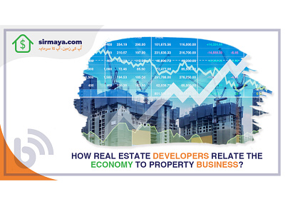 Real Estate Developers Relate the Economy to Property Business business pakistan property real estate sirmaya
