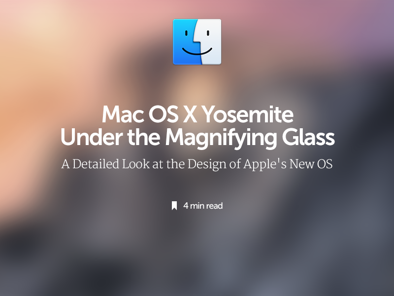 Mac OS X Yosemite Under the Magnifying Glass by Min Ming Lo on Dribbble