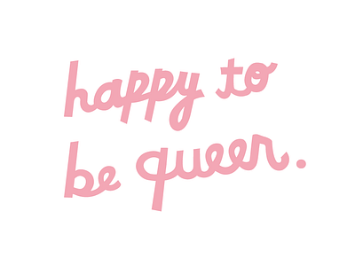 Happy To Be Queer