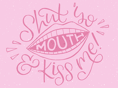 Lettering – Valentines Day Design design graphic design hand lettering illustration kiss kiss me lettering mouth shut yo mouth valentine valentines day