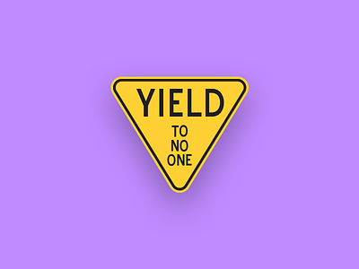 Yield To No One label no fuck given quote yield yield to no one