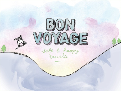 Bon Voyage bon voyage handdrawn snowboarding travel typography watercolour