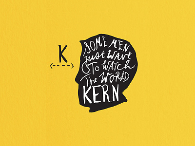 Some men just want to watch the world kern cameo handlettering illustration typography