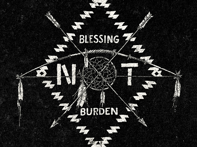 Blessing Not Burden arrows bow dream catcher illustration sevenly typography