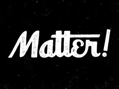 Matter! lettering script type typography