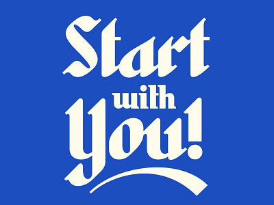 Start With You blackletter lettering typography