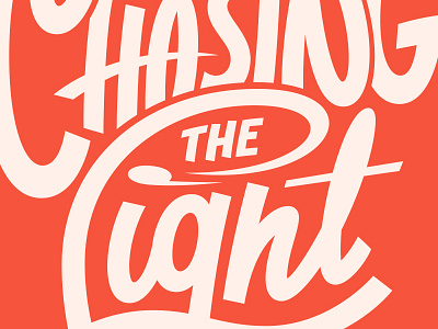 Chasing The Light lettering script typography