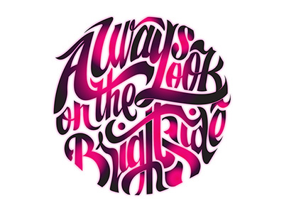 Always Look On The Bright Side custom type hand lettering illustration typography vector