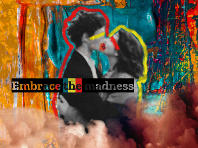 "Embrace the madness" - collage collage collage art collage digital design digital design illustration love love story madness paint photoshop texture