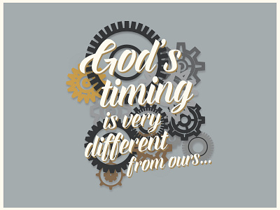 God's Timing christian gears god illustration quotes time timing typography