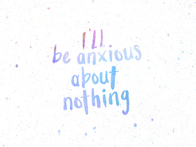 Anxious About Nothing anxious art handdrawn handmade illustration painting typography watercolor