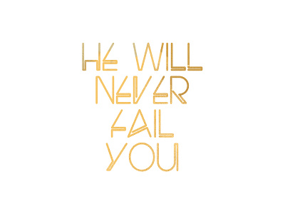 He Will Never Fail