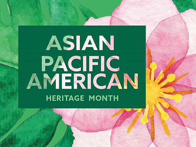 May is Asian Pacific American Heritage Month