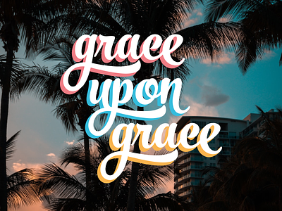 Grace Upon Grace grace life typography