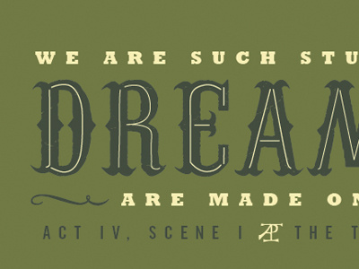 We are such stuff as dreams are made on. dreams green t shirt type