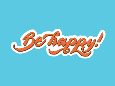 Be happy! calligraphy handwriting lettering script typography