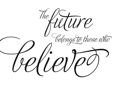 The Future Belongs to Those Who Believe by Rachel Shillcock on Dribbble