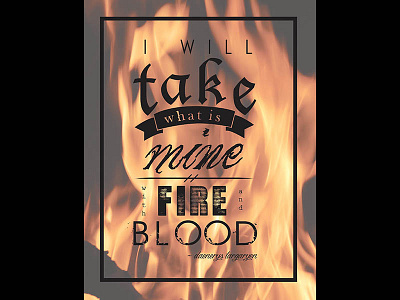 Fire And Blood game of thrones typography