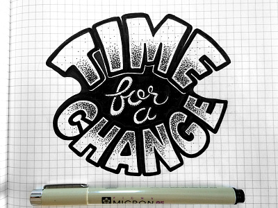Time For A Change hand lettering hand type typography