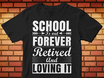 school is out forever retired and loving it cut files design icon illustration illustrator logo svg design tshirtdesign typography vector