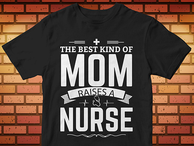 the best kind of mom raises a nurse