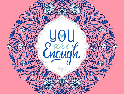 You are Enough blue compassion filigree floral hand drawn hand lettering illustration junoon designs lettering motivational art pink self love sticker mule stickers typography you are enough