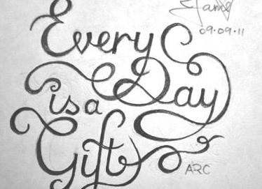 Everyday Day is a Gift Sketch drawing every day is a gift freehand gift quote sketch typography