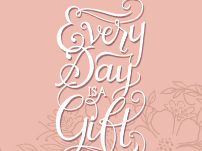 Everyday is a Gift (Revised) handdrawn handlettering lettering script scriptlettering typography