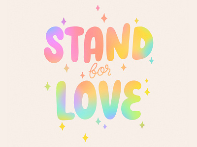 stand for love <3 art calligraphy design equality hand drawn hand lettering heart illustration letter lettering love pride rainbow stand for love type typography vector