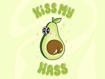Kiss my Hass avocado butt calligraphy design fruit fruit butt fruity hand letter hand lettering hass illustration kiss lettering tush typography