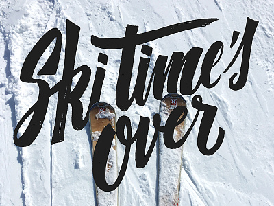 Ski Time's Over alps brush lettering hand lettering lettering mountains over ski snow time type typography winter