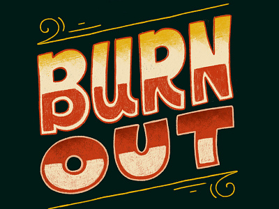 Burn Out burn burn out calligraphy coloring design hand lettering illustration letter lettering typography wip