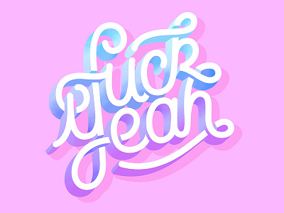 Fuck Yeah design fuck good type hand lettering illustration illustrator ipad pro letter lettering type typography vector
