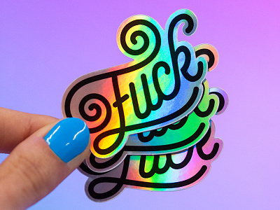 Fuck Holo Stickers foil fuck fuck yeah fucking holo holographic insult lettering stickers stickerstatement typography typography design