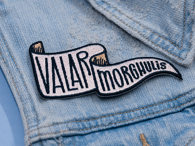Valar morghulis all men must die banner embroidered patch flag game of thrones got hand drawn hand lettering hbo illustration letter lettering patch phrase type typography valar morghulis